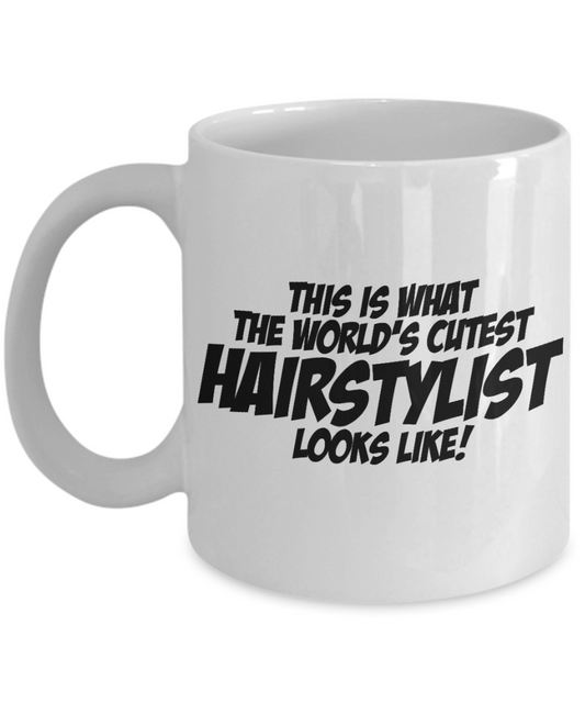 Funny Hair Stylist Gift Coffee Mug, This Is What Worlds Cutest Hairstylist Looks Like -White Porcelain Coffee Mug 11 oz for Hairdresser, Hair Stylist, Wedding, Beautician, Saloon