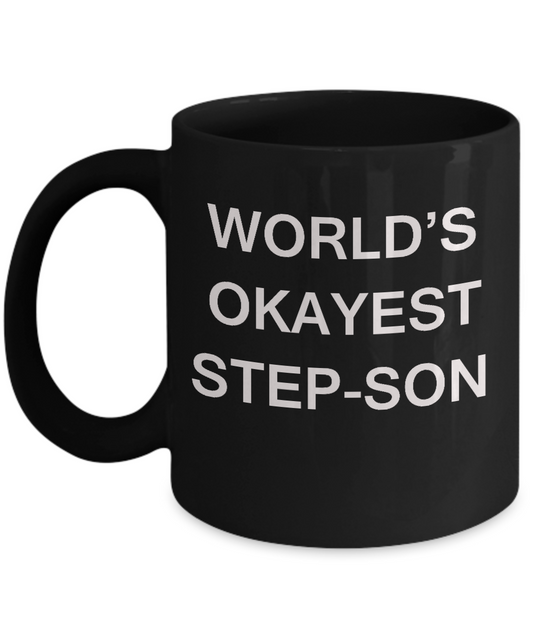 Funny Mug, Gifts For Step Sons - World's Okayest Step Son Black coffee mugs 11 oz