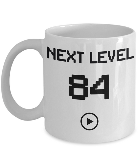 84th Birthday Coffee Mug, Next Level 84, Gamer Coffee Mug, Birthday Mug- White Porcelain Coffee Mug 11 Oz Birthday Coffee Mug