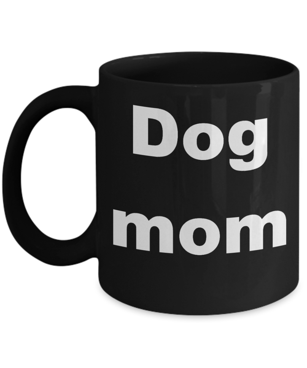 Dog mom coffee mug - Dog mom - Black Porcelain Coffee Cup,Premium 11 oz Funny Mugs Black coffee cup Gifts Ideas