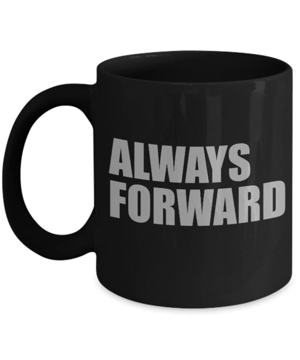 Fitness Lovers mugs , Always Forward - Black Coffee Mug Porcelain Tea Cup 11 oz - Great Gift