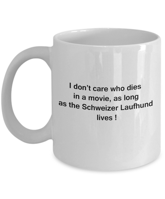I Don't Care Who Dies, As Long As Schweizer Laufhund Lives White coffee mugs 11 oz