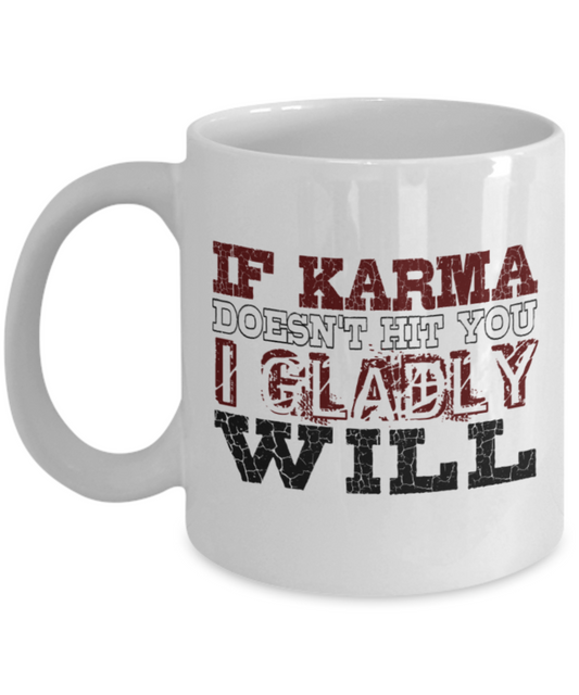 If doesn't hit your I gladly will - Funny White Porcelain Coffee 11 oz