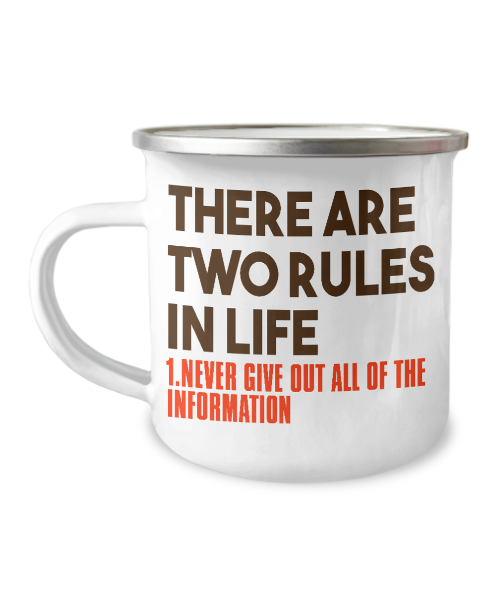 There Are Two Rules In Life Never Give Out All Of The Information-12 Oz Stainless Steel Enamel Finish White Camper Coffee Mug