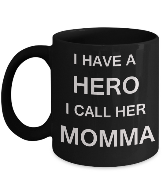 Unbiological mother gift - I have a Hero I call her Momma - Black Porcelain Coffee Cup,Premium 11 oz Funny Mugs Gifts Ideas