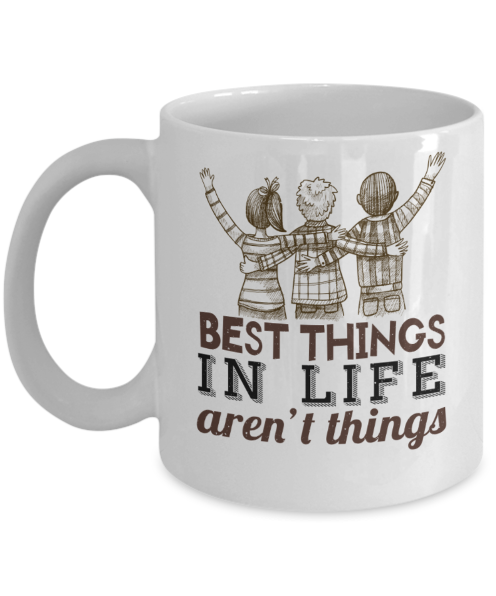 Friendship Lovers Mugs, Best things in life aren't things - Funny White Porcelain Coffee 11 oz