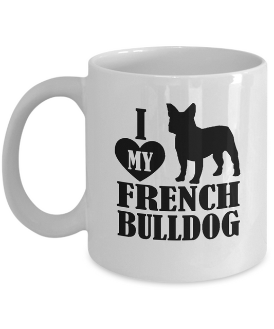 I love my French bulldog coffee mugs for Dog lovers and pet lovers - 11 OZ Funny Coffee mugs tea cup Gift Ideas White Coffee mugs