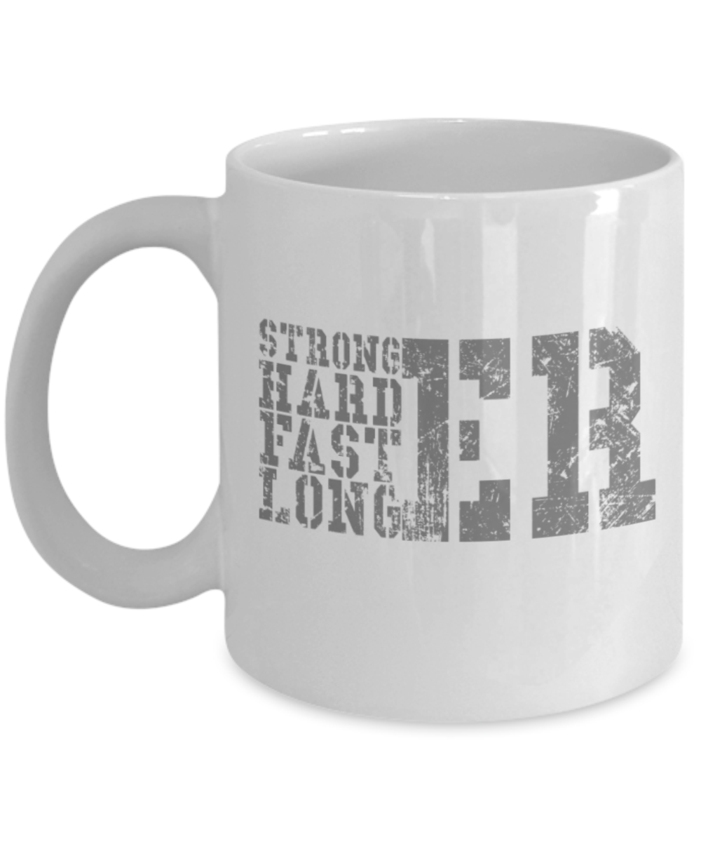 Workout lovers mugs, Stronger Harder Faster Longer - Funny White Porcelain Coffee 11 oz