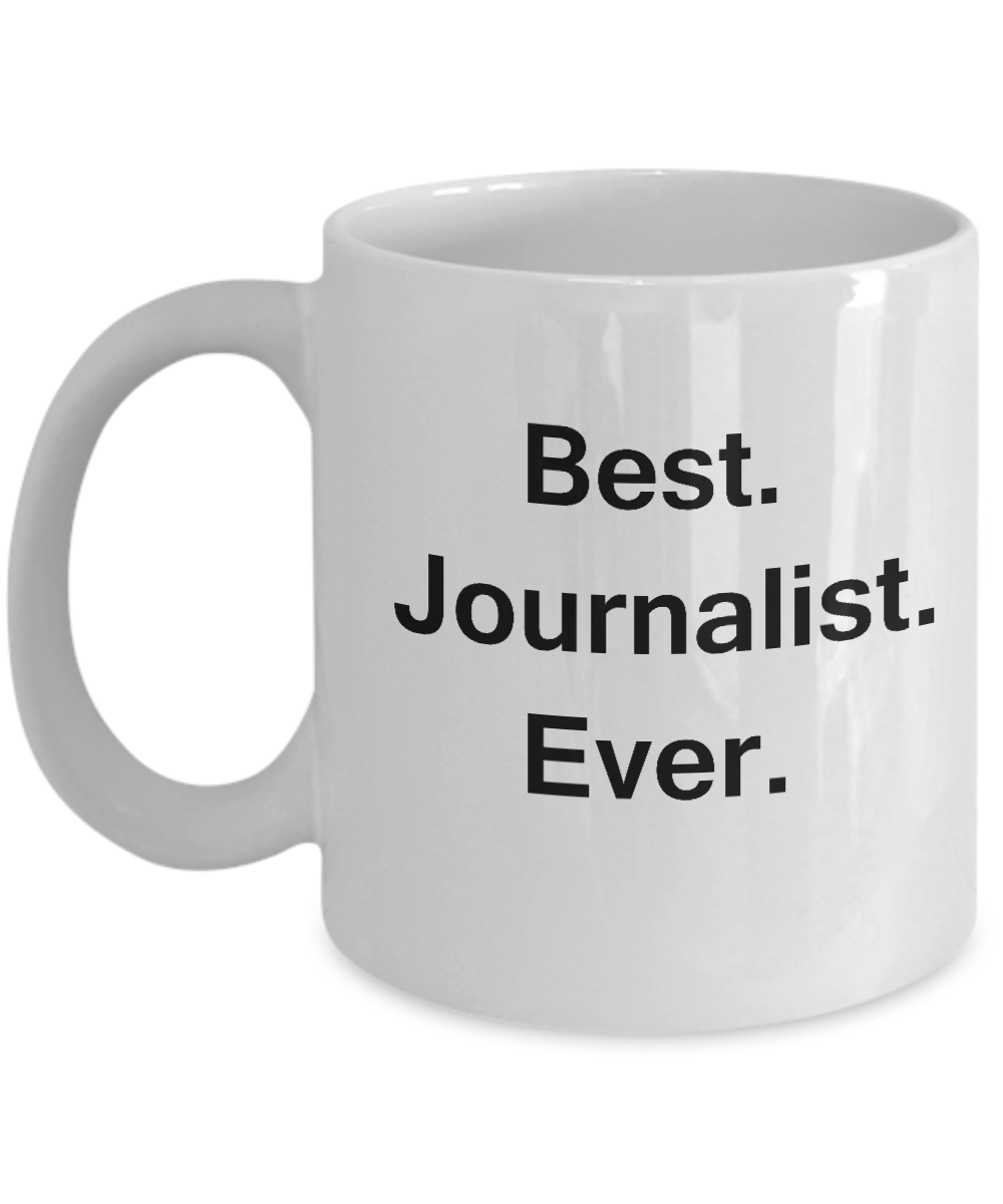 Best Journalist Ever White Mugs - Funny Valentine Coffee Mugs -White coffee mugs 11 oz