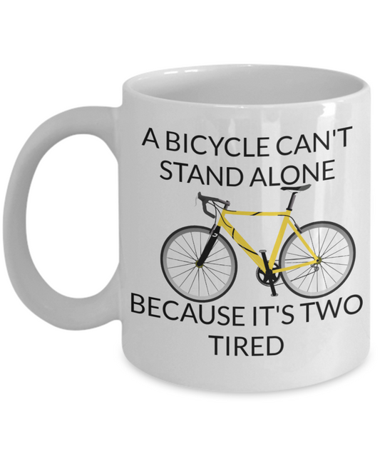 I wheelie like you, A bycicle can't stand alone because it's two tired - White Porcelain Coffee 11 oz
