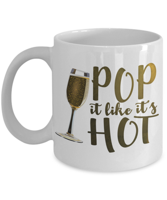 New Year gifts mugs, Pop it like it's hot - Funny White Porcelain Coffee Mug Cute Ceramic Cup 11 oz