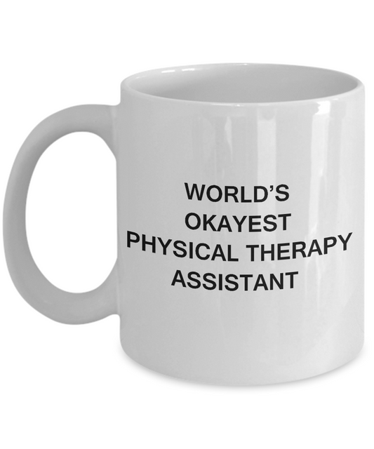 World's Okayest Physical therapy assistant - Porcelain White coffee mugs 11 oz