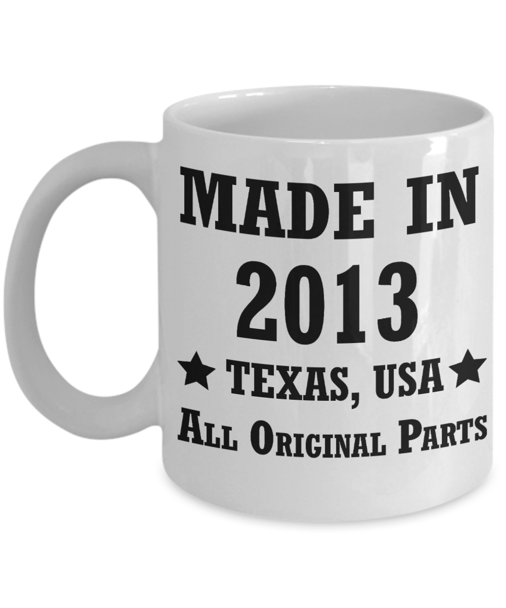 5th birthday gifts for men/women, Texas 2013 Birthday Gift Mugs - Made in 2013 All Original Parts Texas - Best 5th Birthday Gifts for family Ceramic Cup White, Funny Mugs Gift Ideas 11 Oz