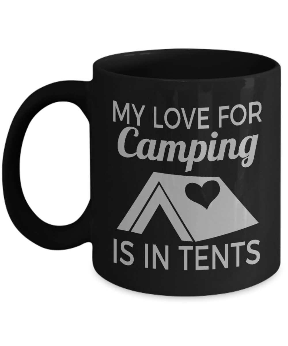 Camping Coffee Mug, My Love For Camping Is In Tents- Black Porcelain Coffee Mug 11 oz For Camper, Camping, Adventure, Outdoor, Mug