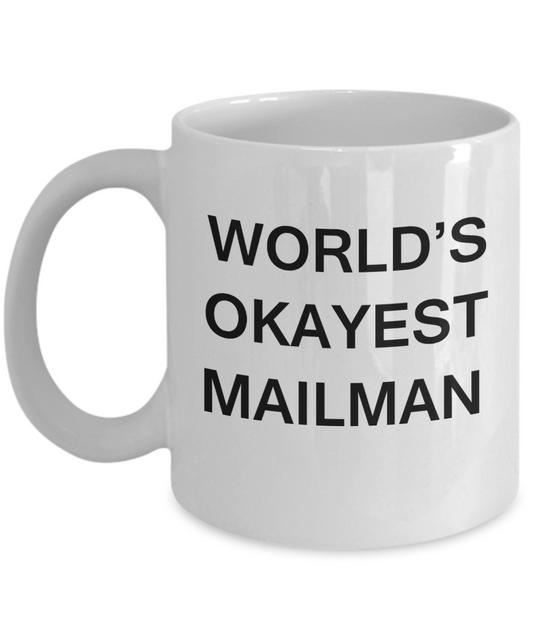 World's Okayest Mailman - White Porcelain Coffee Cup,Premium 11 oz Funny Mugs White coffee cup Gifts Ideas