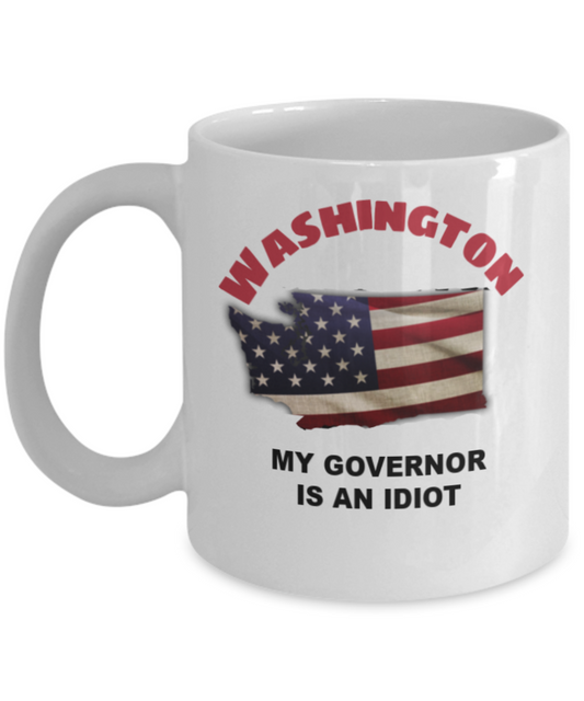 WASHINGTON  My GOVERNOR Is An IDIOT Funny Political Coffee Mug,My Governor is an Idiot,My Governor Is A Liar, Not My Governor Mug