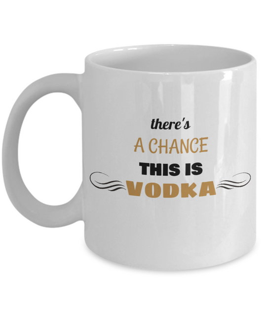 This Could Be Vodka -Funny Hilarious coffee Drinking Mamas White coffee mugs 11 oz