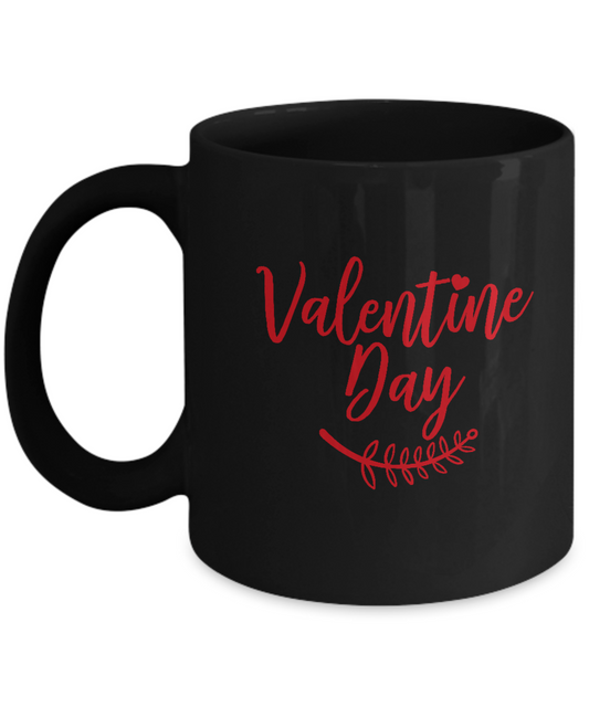 Valentines Day Black coffee Mugs - Funny Valentines day Gifts Black coffee mugs 11 oz