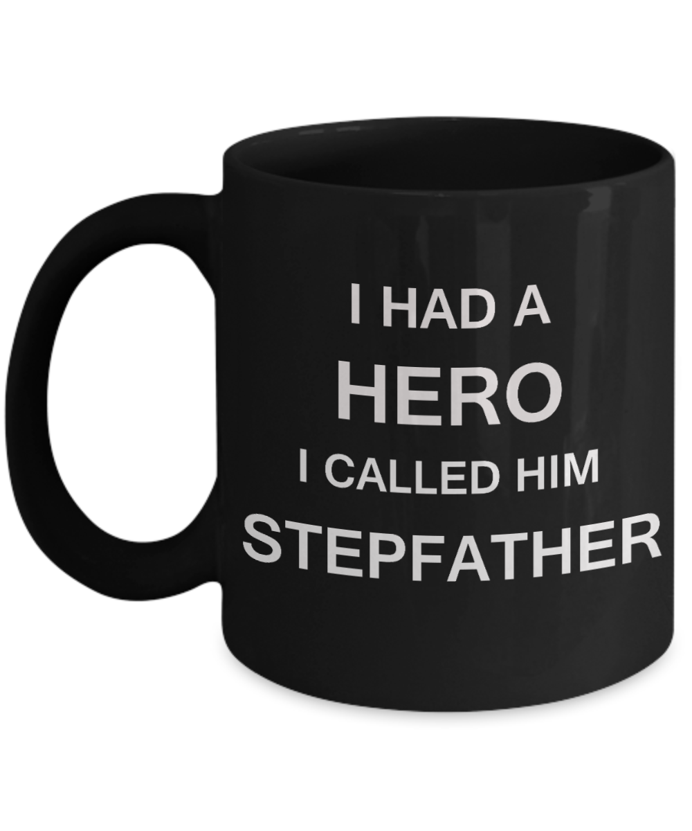 Sympathy gifts for loss of father - I Had a Hero I called him Stepfather - Black Porcelain Coffee Cup,Premium 11 oz Funny Mugs Black coffee cup Gifts Idea