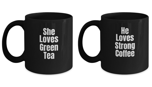 He Loves Strong coffee.. and She Loves Green Mug Set- Funny Coffee Mug  - Set of 2 Mugs 11oz