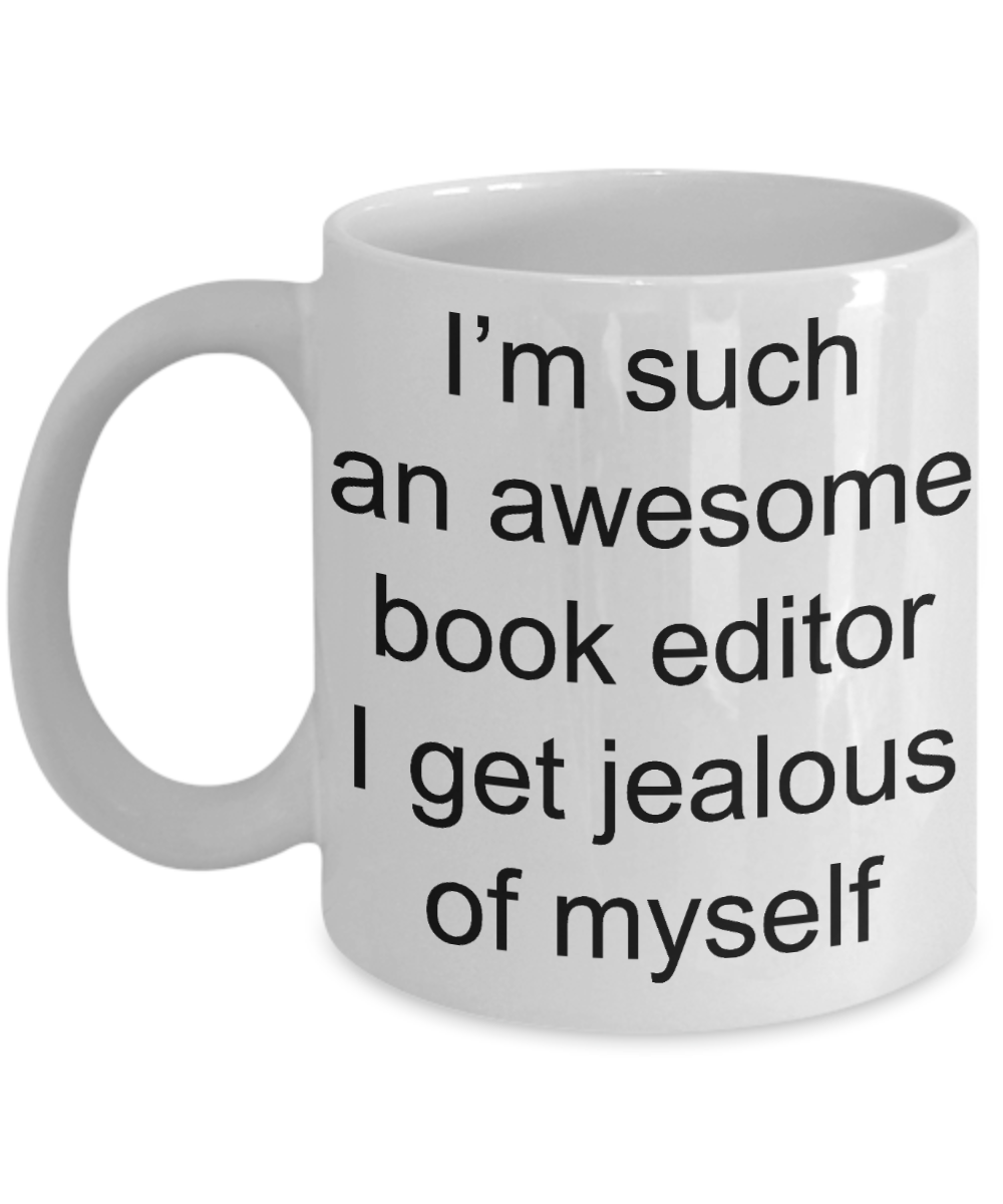 Book Editor Coffee mug, I am such an awesome book editor-White Coffee Mug 11 oz