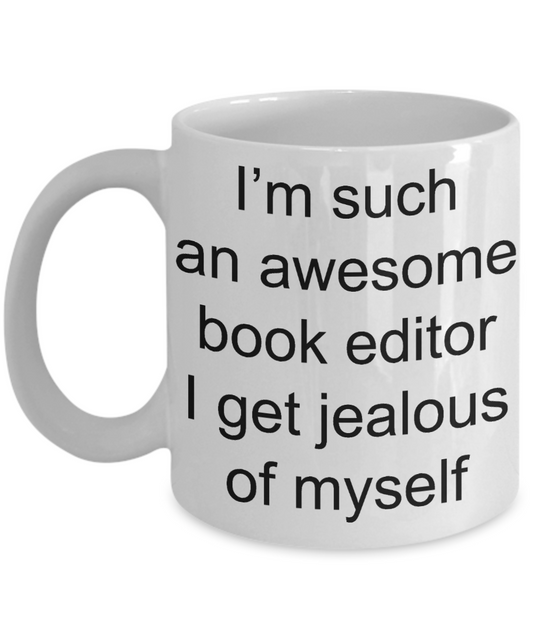 Book Editor Coffee mug, I am such an awesome book editor-White Coffee Mug 11 oz