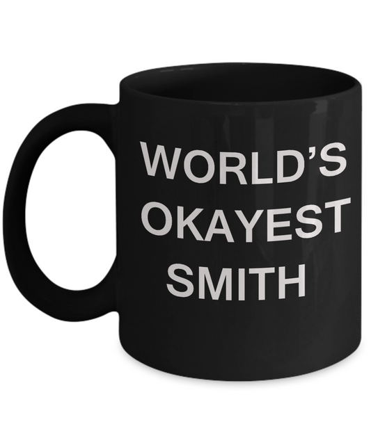 Funny Mug - World's Okayest Smith - Porcelain Black coffee mugs 11 oz