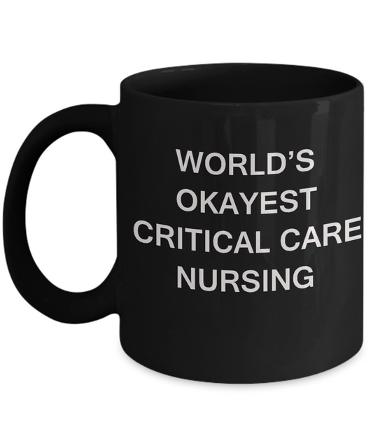 World's Okayest Critical care nursing - Porcelain Black coffee mugs 11 oz