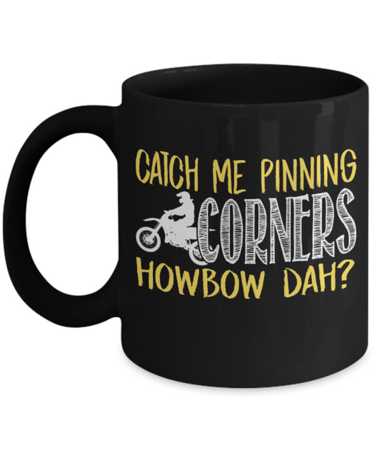 Bike Lovers Mugs , Catch me pinning corners - Black Coffee Mug Porcelain Tea Cup 11 oz - Great Gift