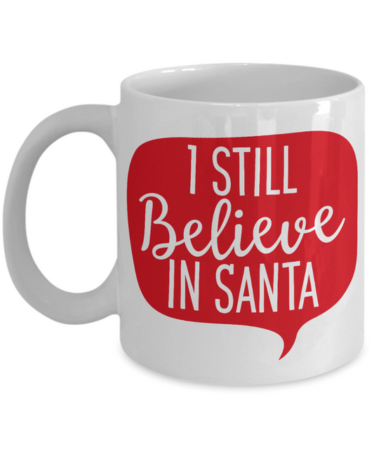 Rumbles the cloud and santa's greatest gift - I Still Believe In Santa - Funny Santa Gift Mugs, Christmas Gifts for family Ceramic Cup White, Funny Mugs Gift Ideas 11 Oz