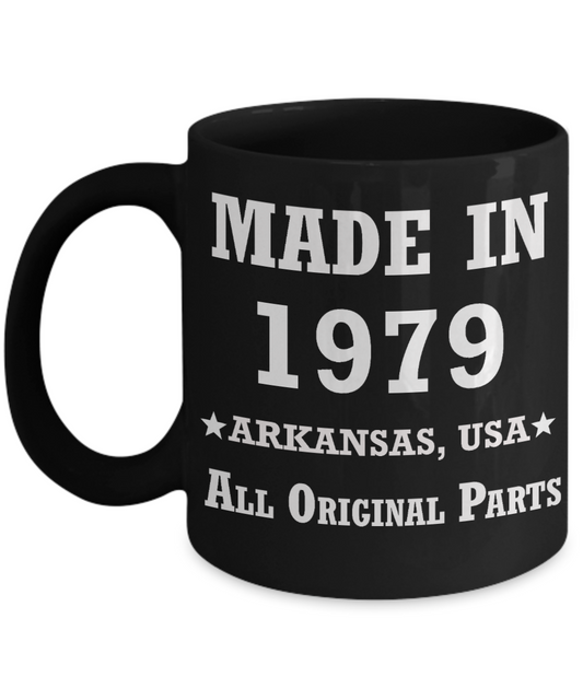 4oth birthday gifts for women - Made in 1979 All Original Parts Arkansas - Best 40th Birthday Gifts for family Ceramic Cup Black, Funny Mugs Gift Ideas 11 Oz