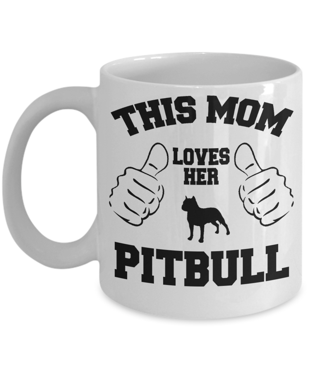 Best Dog Mom Custom Coffee Mug, This Mom Loves Her Pitbull-White Porcelain Coffee Mug 11 oz