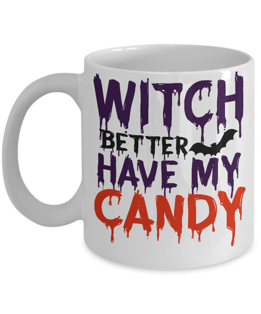 Halloween Coffee Mug, Witch Better Have My Candy - White Porcelain Coffee Mug 11 Oz For Halloween