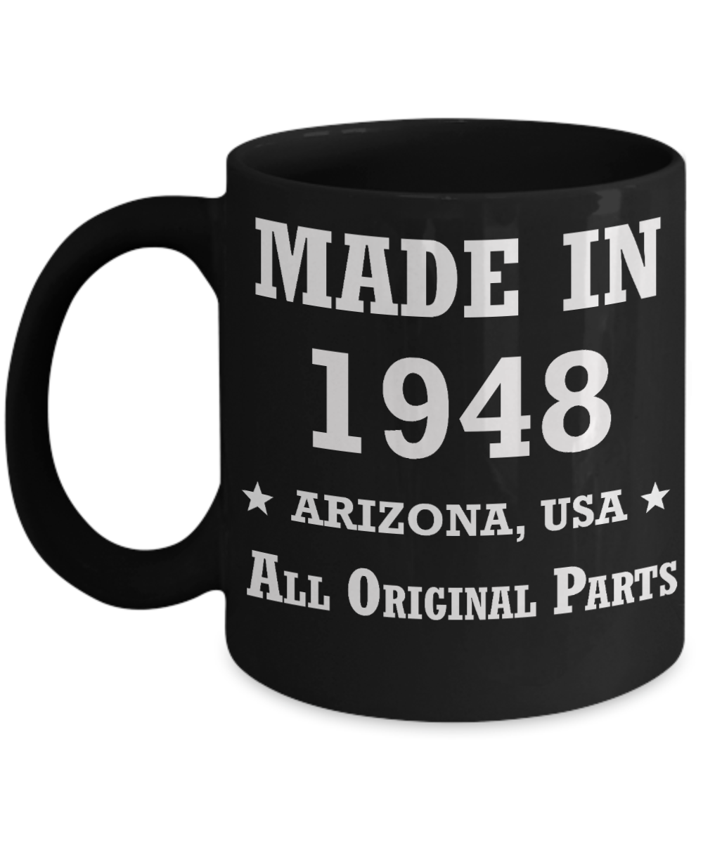 71th birthday gifts for men - Made in 1948 All Original Parts Arizona - Best 71st Birthday Gifts for family Ceramic Cup Black, Funny Mugs Gift Ideas 11 Oz