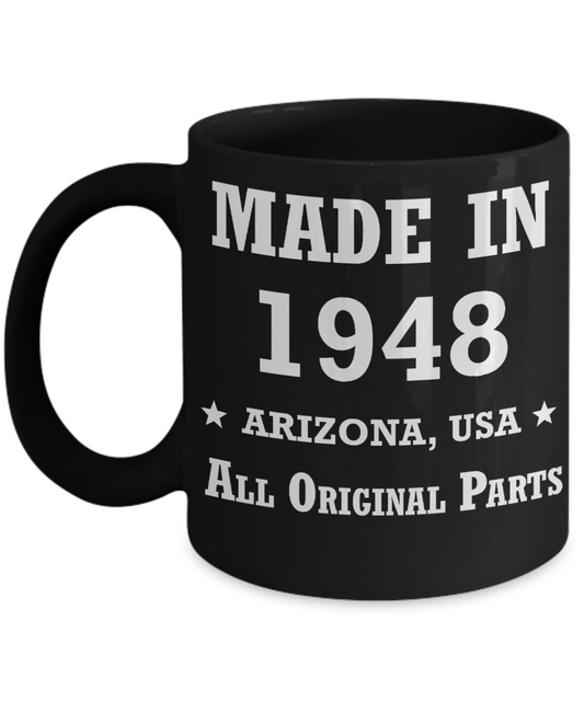 71th birthday gifts for men - Made in 1948 All Original Parts Arizona - Best 71st Birthday Gifts for family Ceramic Cup Black, Funny Mugs Gift Ideas 11 Oz