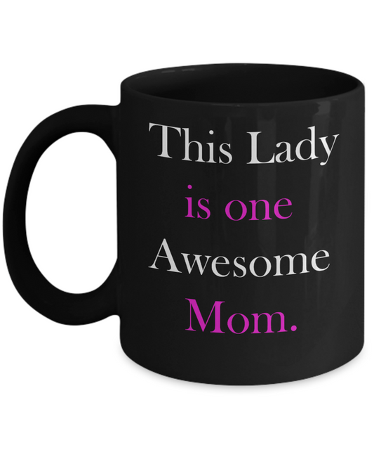 Unbiological mother gift - This Lady is one Awesome Mom - Black Porcelain Coffee Cup,Premium 11 oz Funny Mugs Gifts Ideas