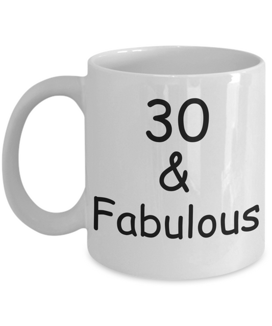 30th birthday Mugs for Women & Men - 30 And Fabulous - Funny White Porcelain Coffee 11 oz