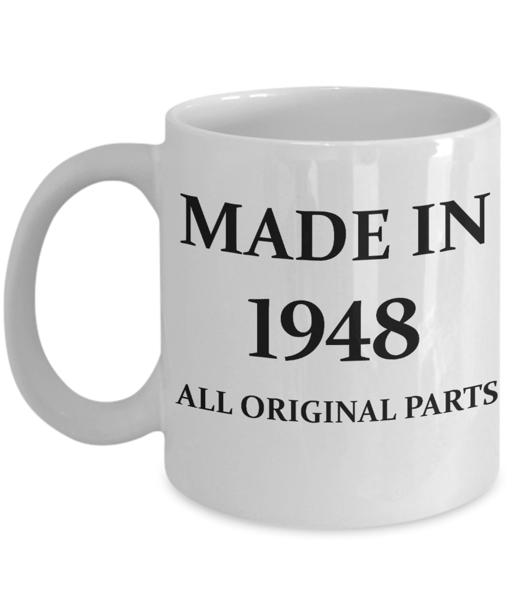 7oth birthday gifts - Made in 1948 All Original Parts - White Porcelain Coffee Cup,Premium 11 oz Funny Mugs White coffee cup Gifts Ideas