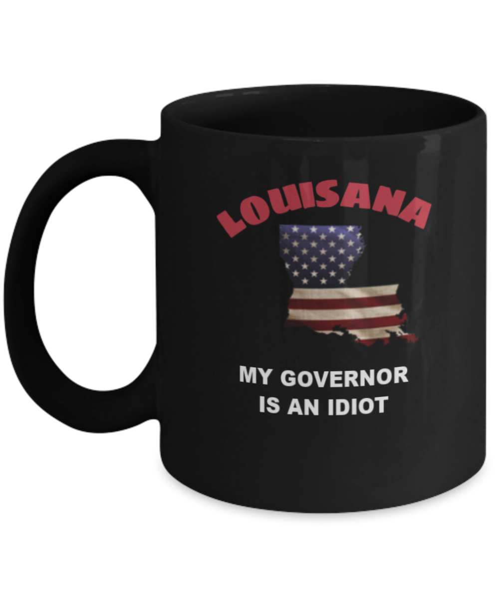 louisa My GOVERNOR Is An IDIOT Funny Political Coffee Mug,My Governor is an Idiot,My Governor Is A Liar, Not My Governor Mug 11oz
