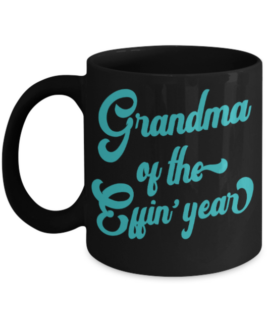 Grandma gift mugs, Grandma of the Effin' year - Funny Black Porcelain Coffee Mug Cute Ceramic Cup 11 oz