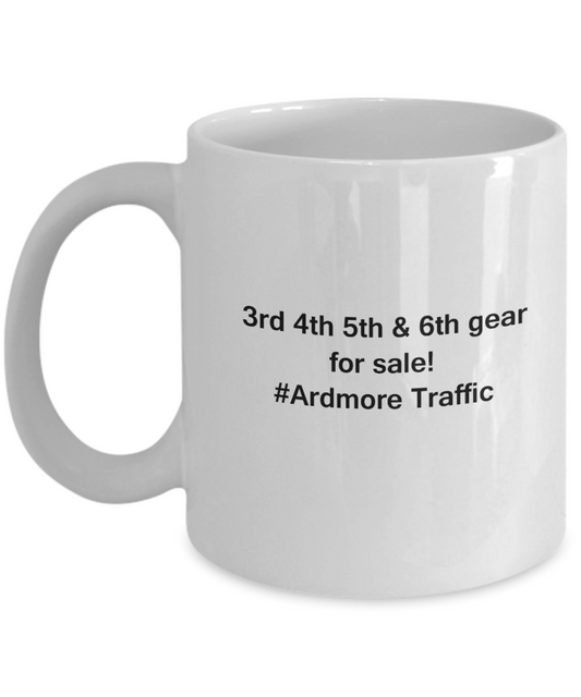 3rd 4th 5th & 6th Gear for Sale! Ardmore Traffic White coffee mugs for Car lovers 11 oz