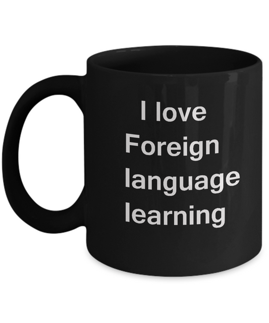I Love Foriegn Language Learning Black Mugs - Funny Hobbies Black coffee mugs 11 oz
