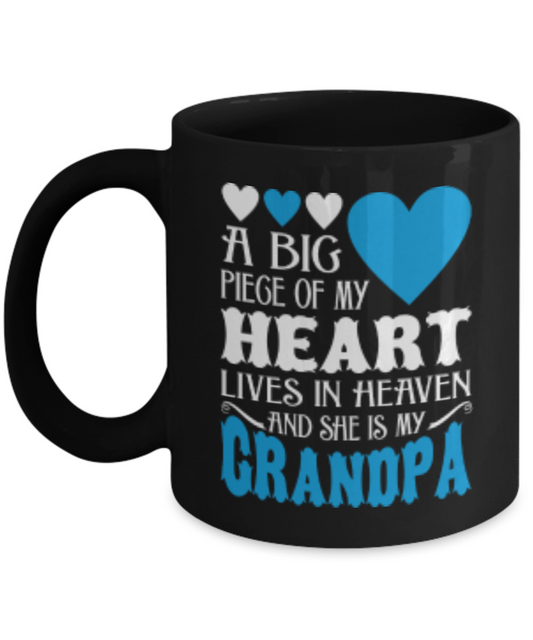 A Big Piege Of My Heart Lives In Heaven And She Is My GRANDPA Coffee Cup - Black Porcelain Coffee Cup,Premium 11 oz Black coffee cup
