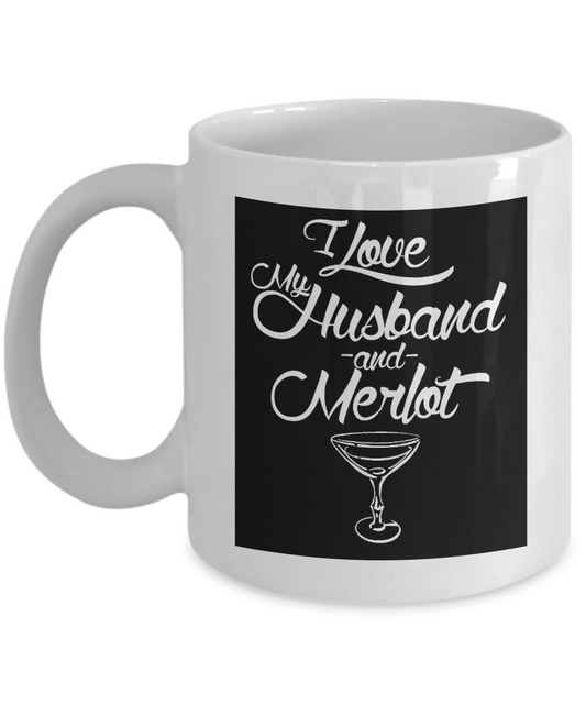 Great Wife Gift Coffee Mug, I Love My Husband And Merlot - White Porcelain Coffee Mug 11 oz For Husband, Wife, Wedding Anniversary, Birthday, Christmas, Liquor, Lover, Gift