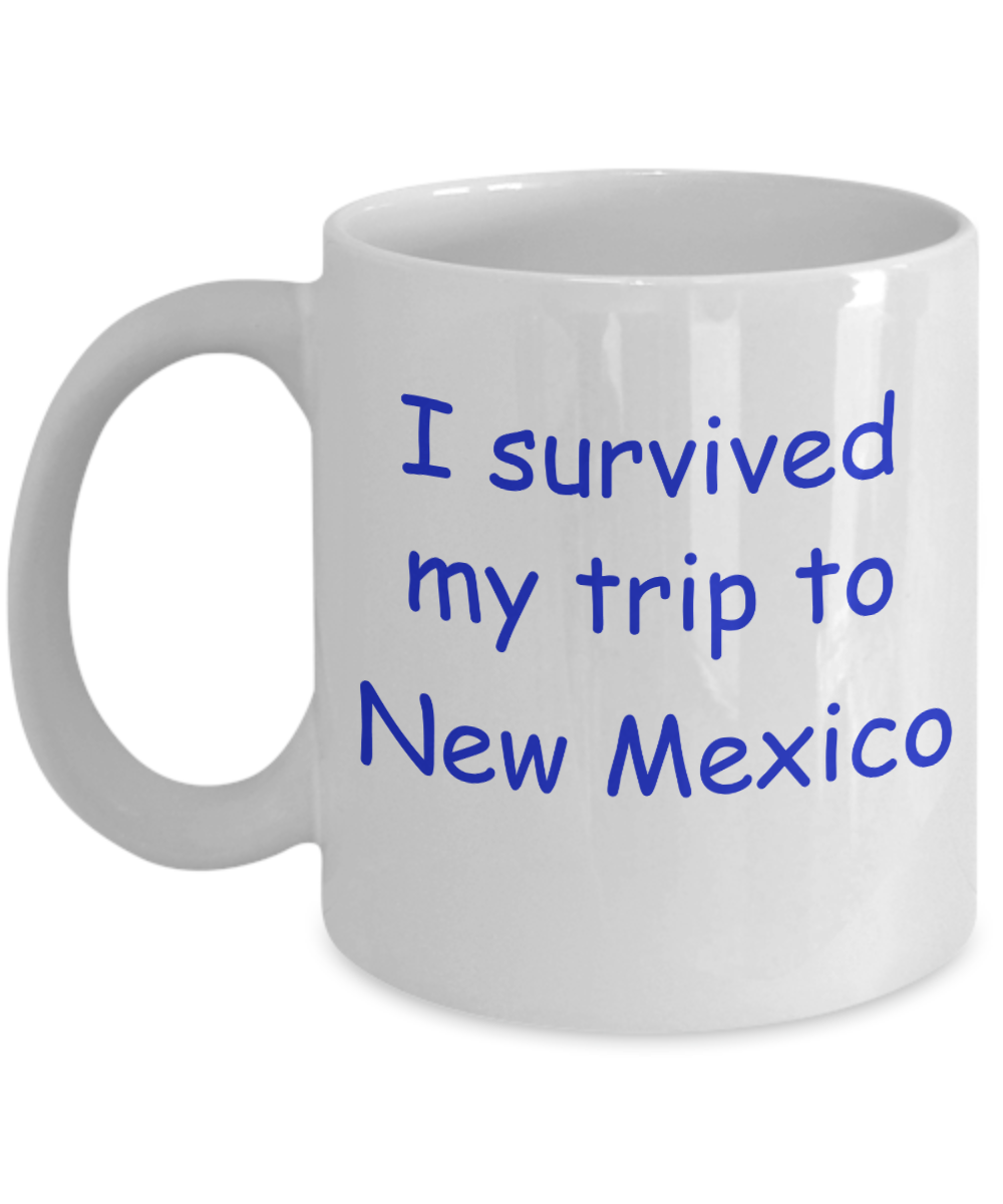New Mexico mugs souvenirs , I survived my trip to New Mexico - White Coffee Mug Tea Cup 11 oz Gift