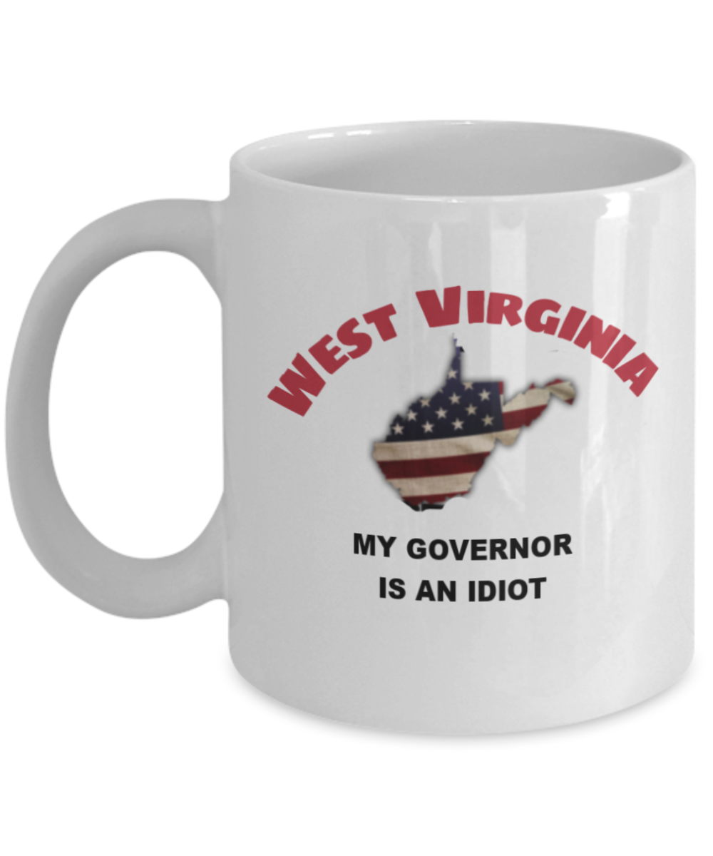 West Virginia My GOVERNOR Is An IDIOT Funny Political Coffee Mug,My Governor is an Idiot,My Governor Is A Liar, Not My Governor Mug 11oz