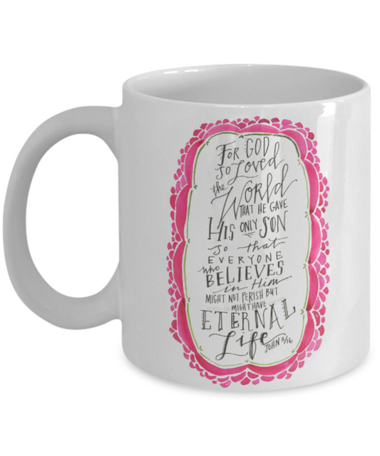 Bible verse mugs for women , For god so loved the world - White Coffee Mug Tea Cup 11 oz Gift