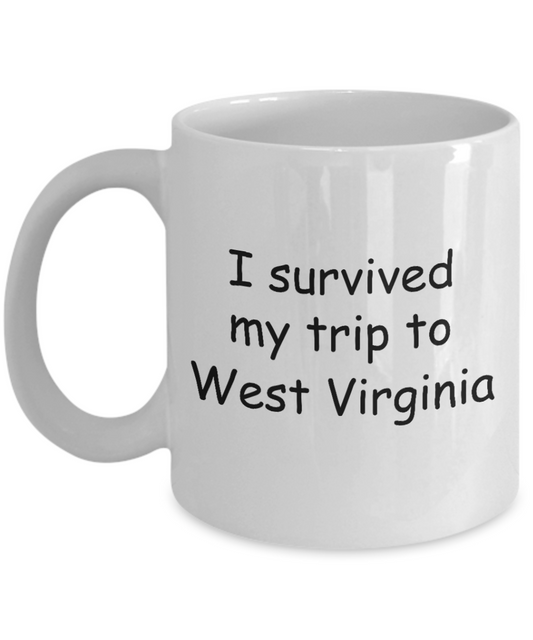 West Virginia mugs souvenirs , I survived my trip to West Virginia - White Coffee Mug Tea Cup 11 oz Gift