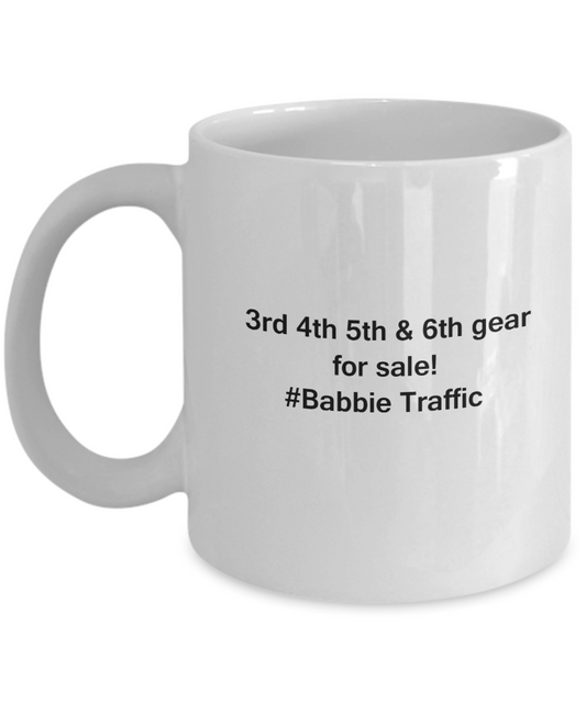 3rd 4th 5th & 6th Gear for Sale! Babbie Traffic White coffee mugs for Car lovers 11 oz