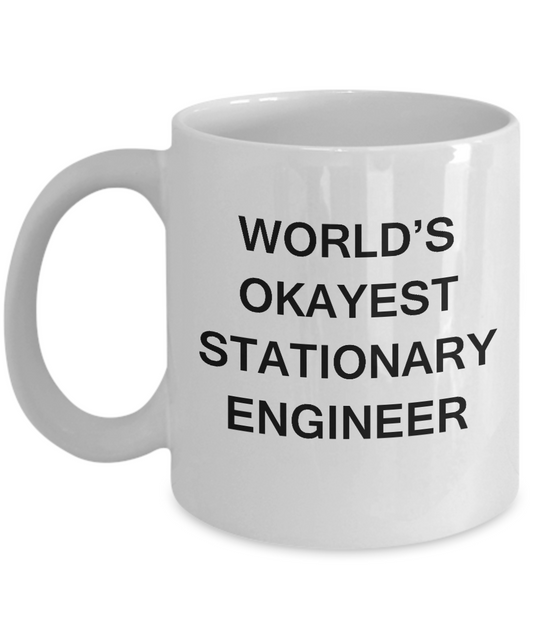 Funny Mug - World's Okayest Stationary Engineer - Porcelain White coffee mugs 11 oz